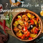 Top 7 best books on Vietnamese cuisine to bring some soul to your kitchen