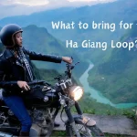 What to bring for the Ha Giang Loop? Things to prepare for your adventure