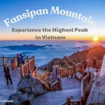 Fansipan Mountain: Experience the Highest Peak in Vietnam