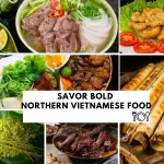 Savor Bold Northern Vietnamese Food: Top 10 Dishes Must-Try!